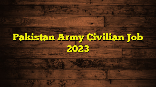 Pakistan Army  Civilian Job  2023